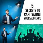 7 Insider Secrets for Captivating Your Audience