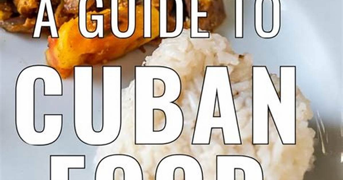 A Culinary Journey into Cuban Flavors