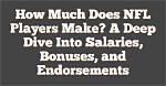 A Deep Dive into His Nfl Earnings and Endorsements