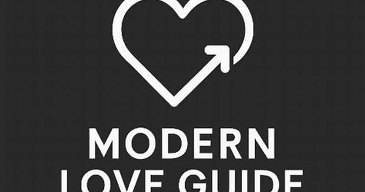 A Guide for Modern Love