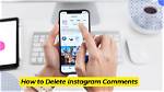 A Guide to Deleting Instagram Comments Like a Pro