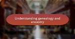 A Journey of Ancestry and Genealogy
