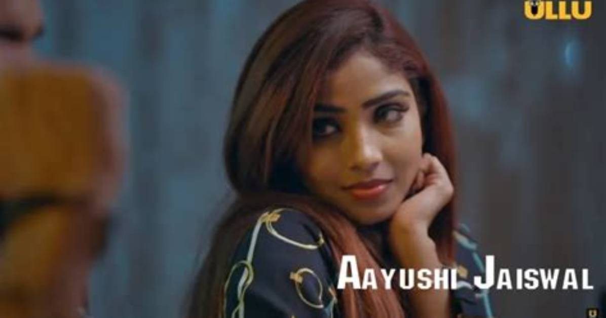 Aayushi Jaiswal: the Rising Star of Ullu Web Series