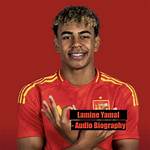 All About Lamine Yamal: a Renowned Biography