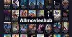Allmovieshub 2024: the Ultimate Guide to Streaming Movies Online