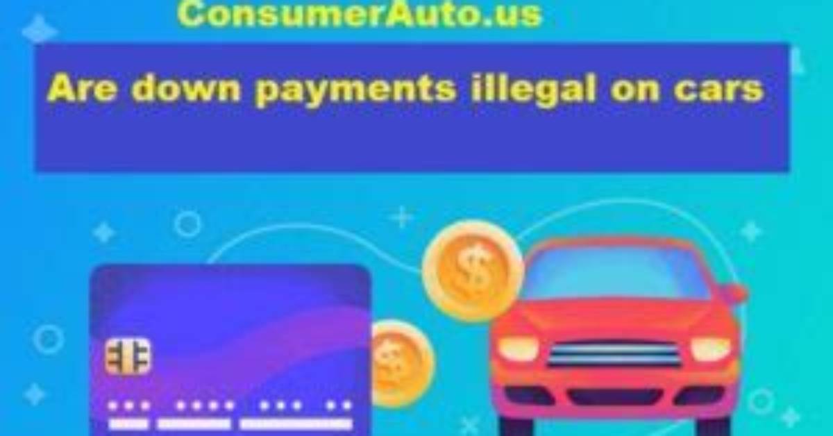 Are Down Payments Illegal on Cars?
