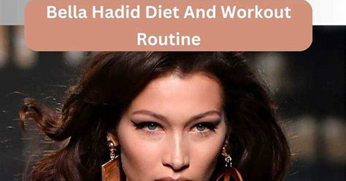 Bella Hadid's Diet: a Guide to Her Supermodel Physique