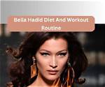Bella Hadid's Diet: a Guide to Her Supermodel Physique