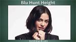 Blu Hunt Bio, Early Life, Career, Boyfriend, History, Net Worth