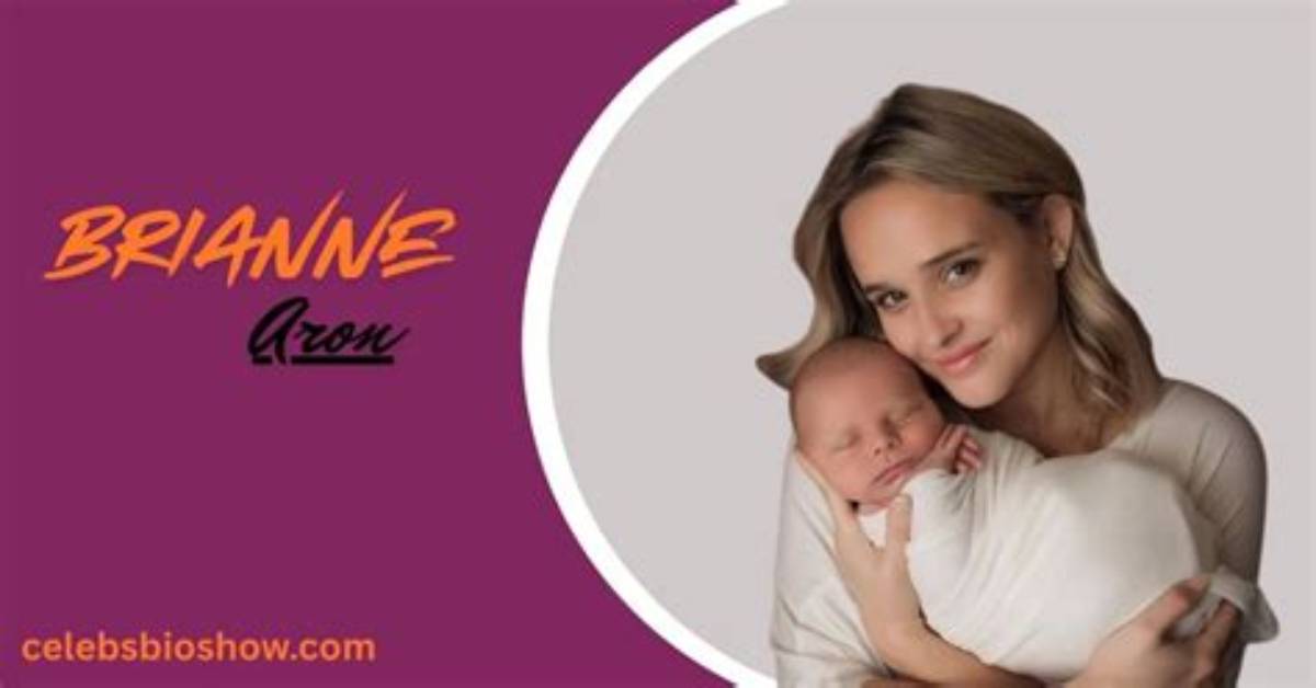 Brianne Aron Age: a Comprehensive Insight into Her Life and Career