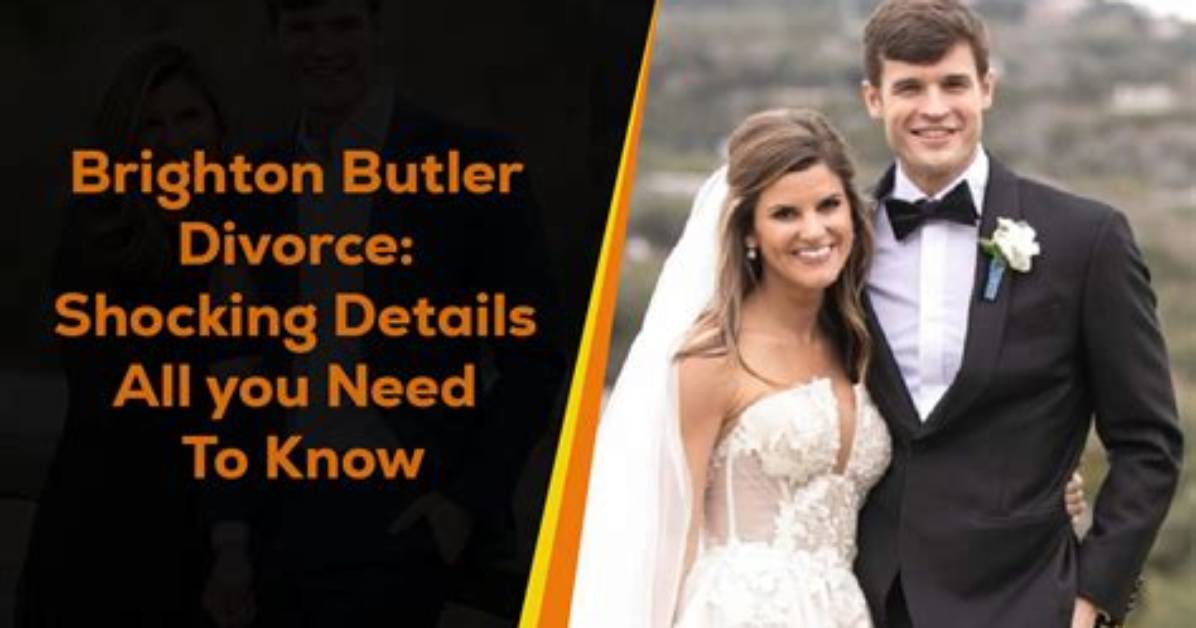 Brighton Butler Divorce: What We Know So Far