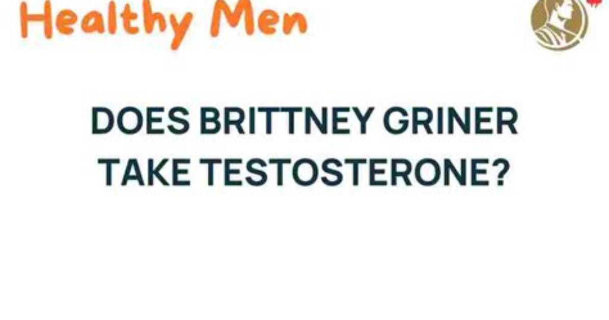 Brittney Griner's Testosterone Treatment: Understanding the Controversy