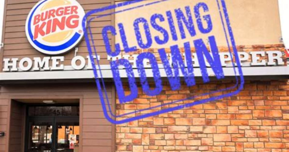 Burger King Is Closing 27 Locations Across the Us. See the Full List.