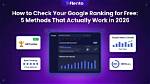 Check Google Ranking Position for Free: Instant and Accurate