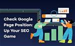 Check Your Page Position on Google: an Essential Guide