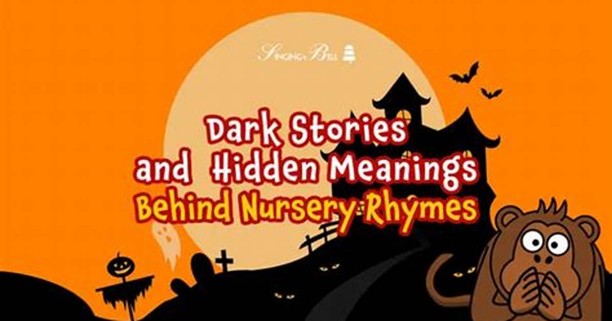 Dark Meaning Behind Nursery Rhymes Unraveled
