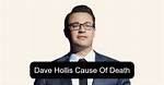 Dave Hollis's Untimely Death: Uncovering the Hidden Truths