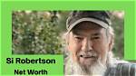 Discover Si Robertson's Remarkable Net Worth