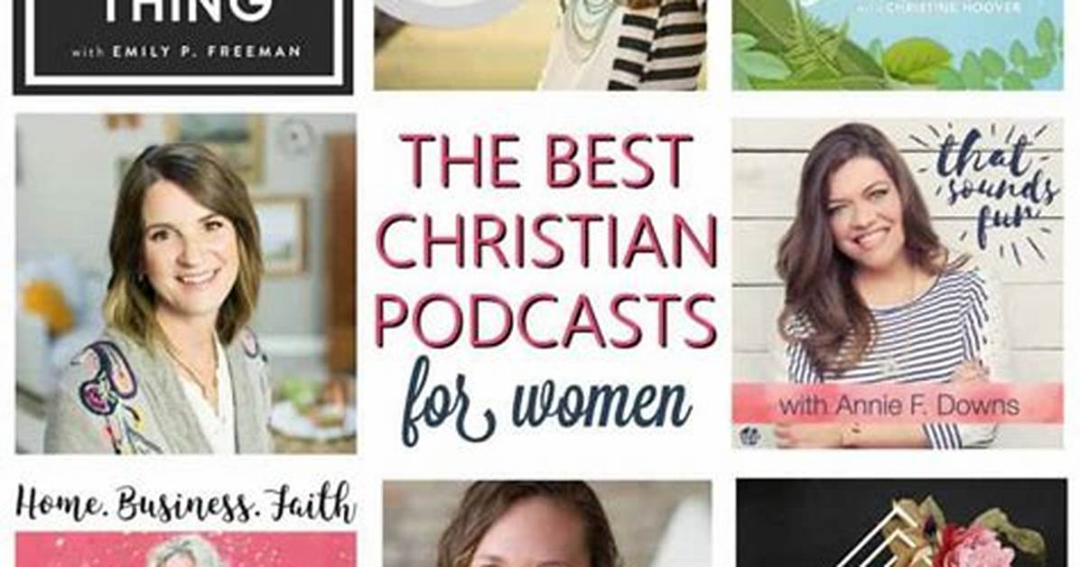 Discover the Best Christian Podcasts for Women: Insights and Inspiration Awaken