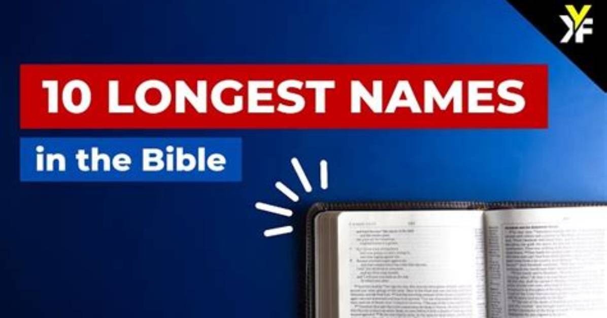 Discover the Bible's Longest Names and Their Hidden Meanings