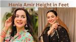 Discovering Hania Amir: Her Height in Feet and More