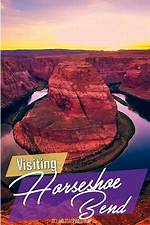 Discovering Horseshoe Bend: Nature's Masterpiece