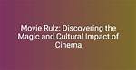 Discovering the Magic of Mivie Rulz: a Journey Through Cinema