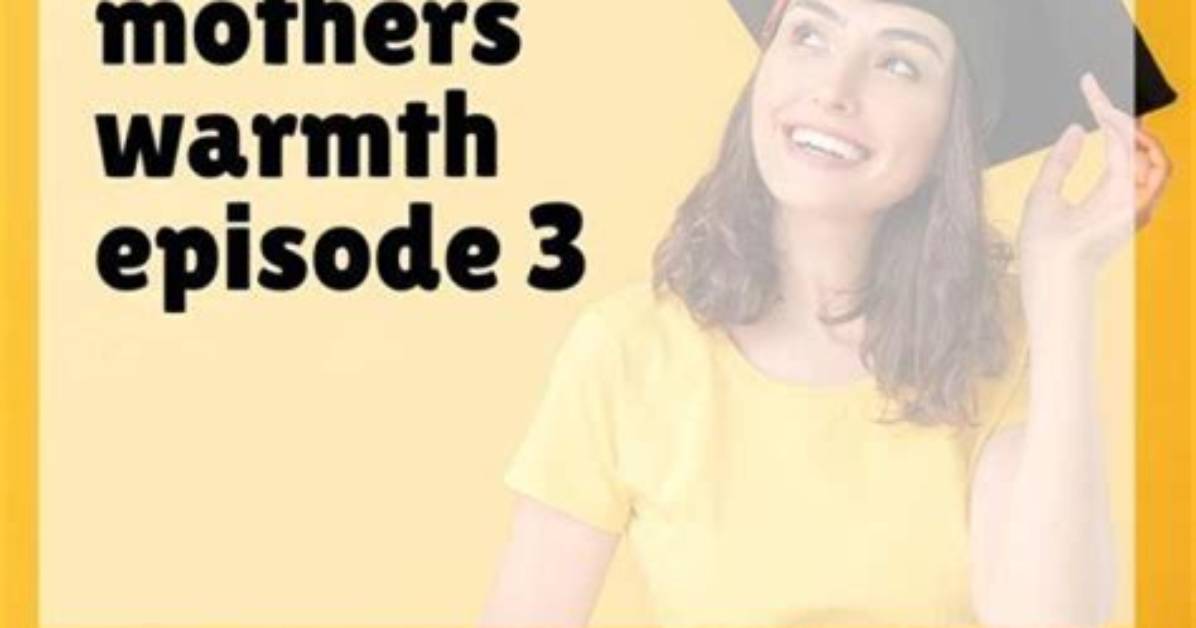 Embracing the Essence of Mother Warmth: Part 3