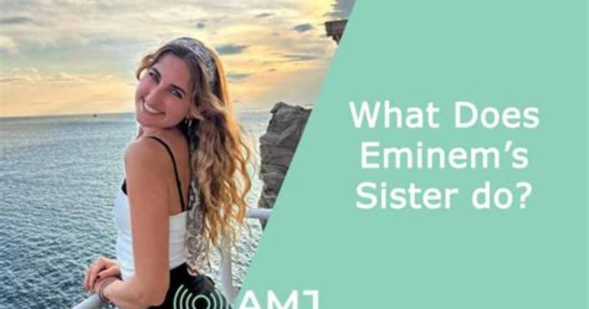 Eminem's Sister: Unraveling the Story Behind the Iconic Rapper's Family