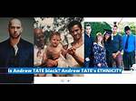 Exploring Andrew Tate's Ethnicity: a Deep Dive into His Background