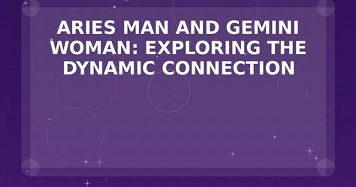 Exploring the Dynamic Connection: Aries and Gemini Compatibility