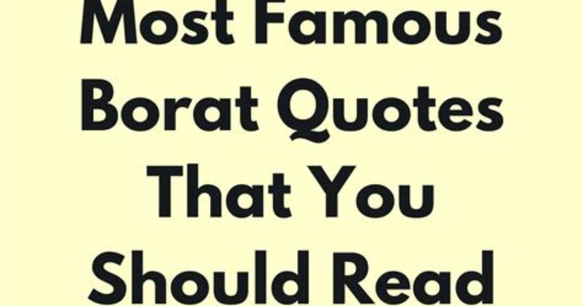 Exploring the Hilarity: Famous Borat Quotes That Made Us Laugh
