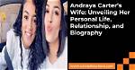 Exploring the Intriguing Andraya Carter Relationship
