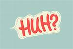 Exploring the Intriguing Phrase "Huh Verb Oar Duh"