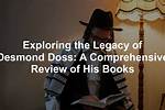 Exploring the Legacy of Desmond Doss: a Look at His Net Worth