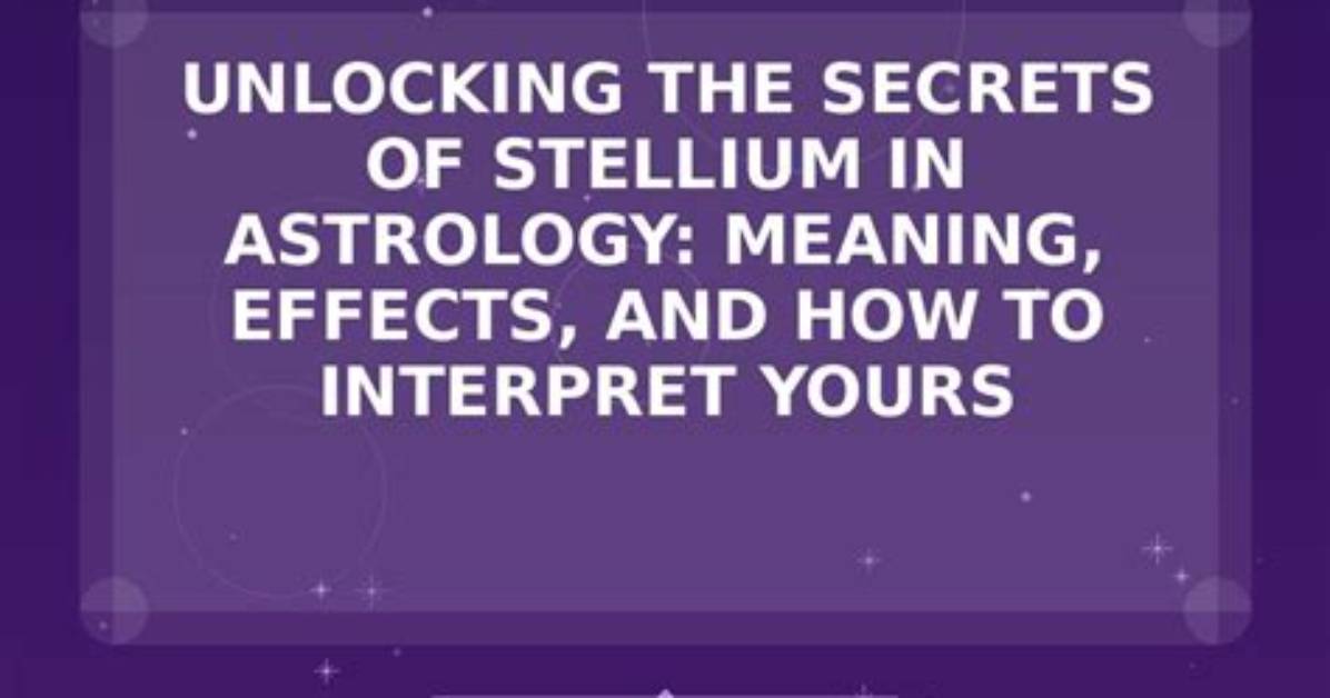 Find My Stellium: Unlocking the Secrets of Your Astrological Chart