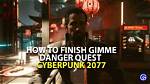 Gimme Danger Walkthrough - Cyberpunk 2077 Guide