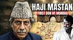 Haji Mastan: the Infamous Underworld Don of Mumbai