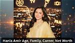 Hania Amir: a Journey Through Her Career and Achievements