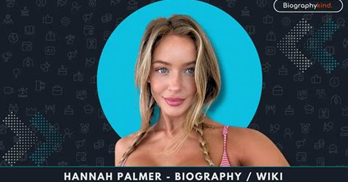 Hannah Palmer - Age, Family, Bio
