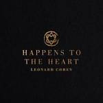 Happens to the Heart | Leonard Cohen Lyrics, Meaning & Videos
