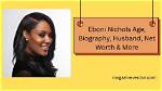 How Old Is Eboni Nichols? Age and More