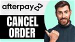 How to Cancel Afterpay Order: a Comprehensive Guide