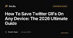 How to Save Any Gif from Twitter on Your iPhone, Android, or Computer