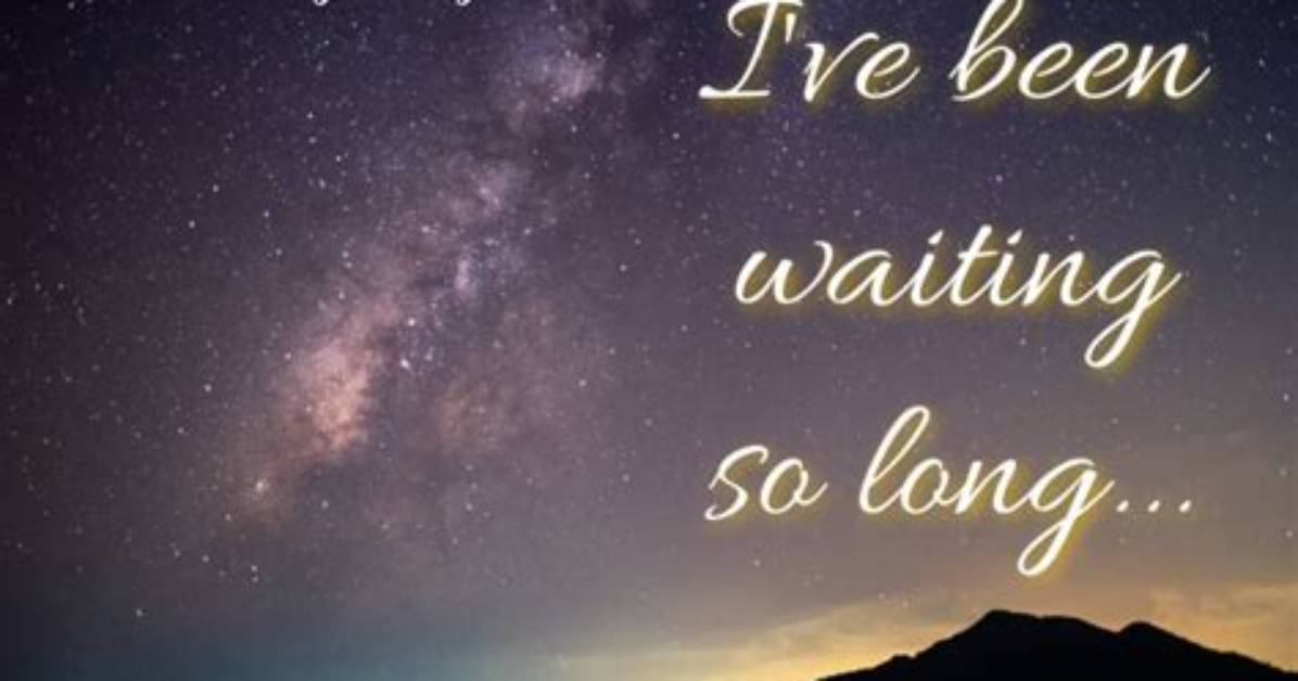 I Ve Been Waiting for So Long, Lyrics