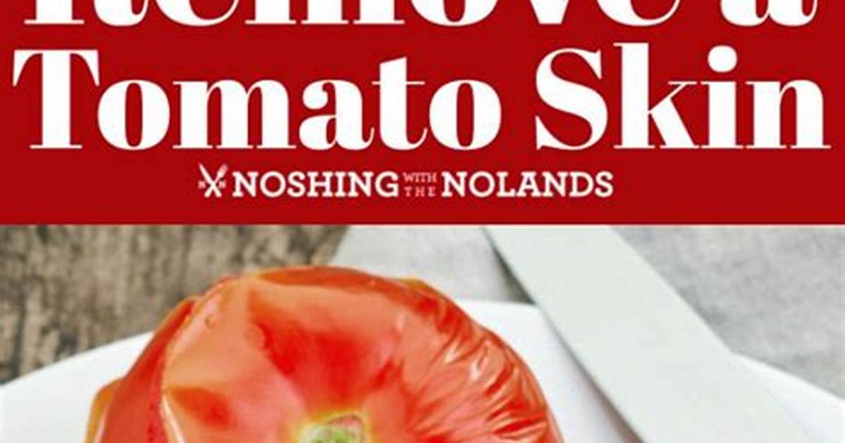 Is It Bad to Eat Tomato Skin?