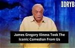 James Gregory Comedian Health and Illness Update