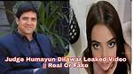 Judge Humayun Dilawar Leaked Video Insights