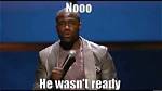 Kevin Hart's "He Wasn't Ready"