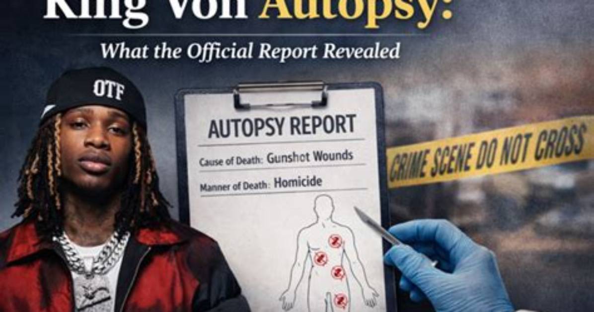 King Von Autopsy Report: Graphic Photos and Findings